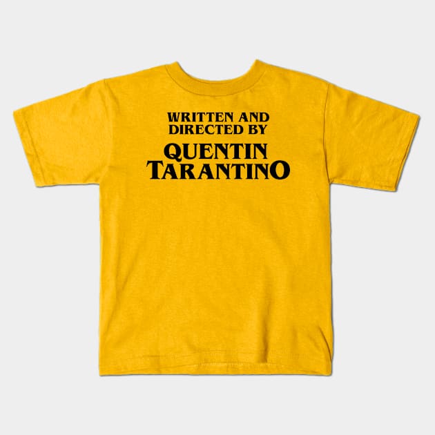 Written and Directed by Quentin Tarantino Kids T-Shirt by cats_foods_tvshows